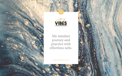 My mindset journey and practice with effortless sells.